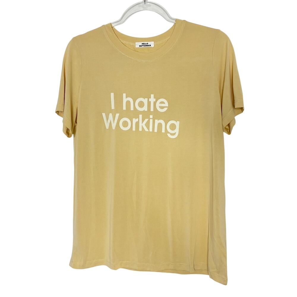 Hello September Beige Short Sleeve I HATE WORKING Graphic Tee Womens Medium